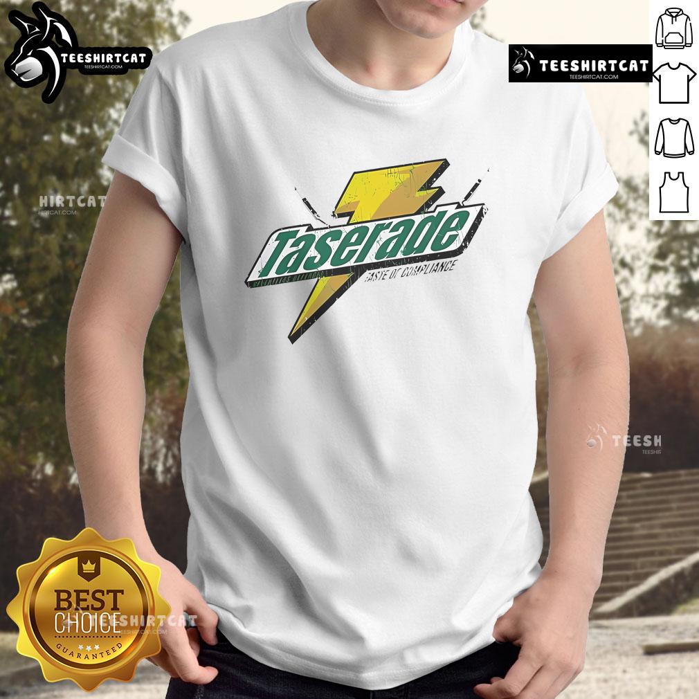 Nice Taserade Taste Of Compliance T-Shirt featuring a vibrant design, perfect for fans of unique graphic tees.