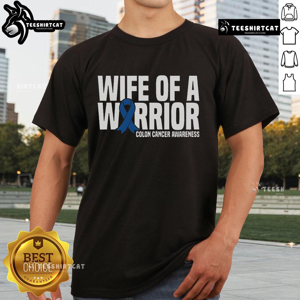 Nice Wife Of A Warrior blue ribbon colon cancer awareness t-shirt showcasing support for cancer fighters and survivors.