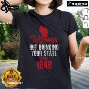 Nice Wisconsin Out Drinking Your State Since 1848 Ladies Tee with vibrant design showcasing Wisconsin pride.