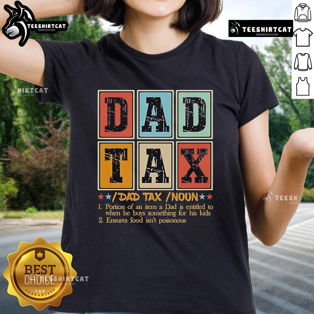Alt Text: Official Dad Tax noun meaning definition on a stylish ladies tee, perfect for celebrating dad humor.