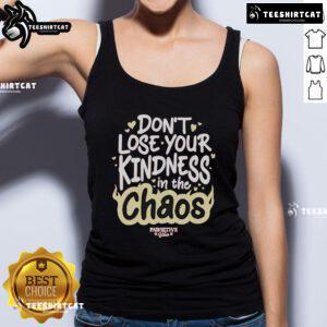 Official Don't Lose Your Kindness In The Chaos Pawsitive Tank Top featuring a motivational design for animal lovers.