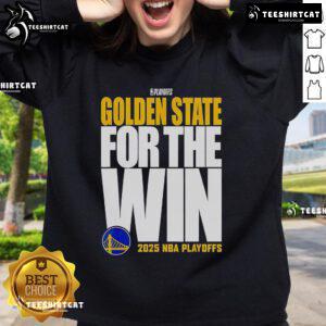 Official Golden State Warriors For The Win 2025 NBA Playoffs sweatshirt in blue, featuring team logo and stylish design.