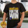 Official Golden State Warriors For The Win 2025 NBA Playoffs T-Shirt featuring team colors and logo for fans.