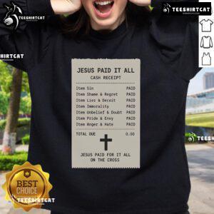 Official Jesus Paid For It All On The Cross sweatshirt featuring a bold graphic design and inspirational message.