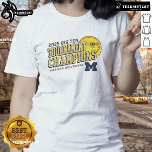 Alt Text: Official Michigan Wolverines 2025 Big Ten Softball Conference Tournament Champions Next Batter Ladies Tee shirt.