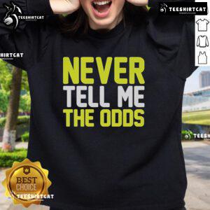 Official Never Tell Me The Odds Sweatshirt featuring a bold graphic and cozy design for fans of pop culture apparel.