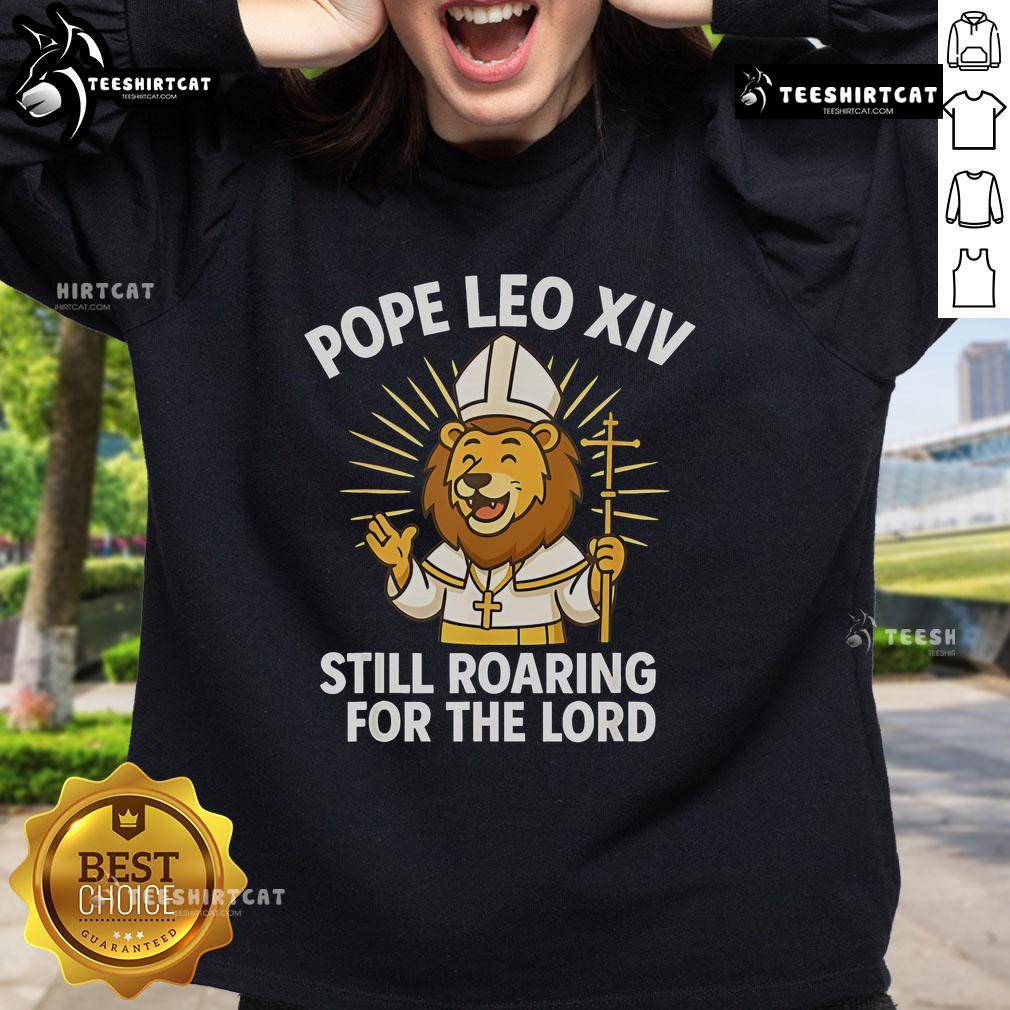 Official Pope Leo XIV 'Still Roaring For The Lord' Lion Sweatshirt featuring a bold lion graphic and inspirational design.