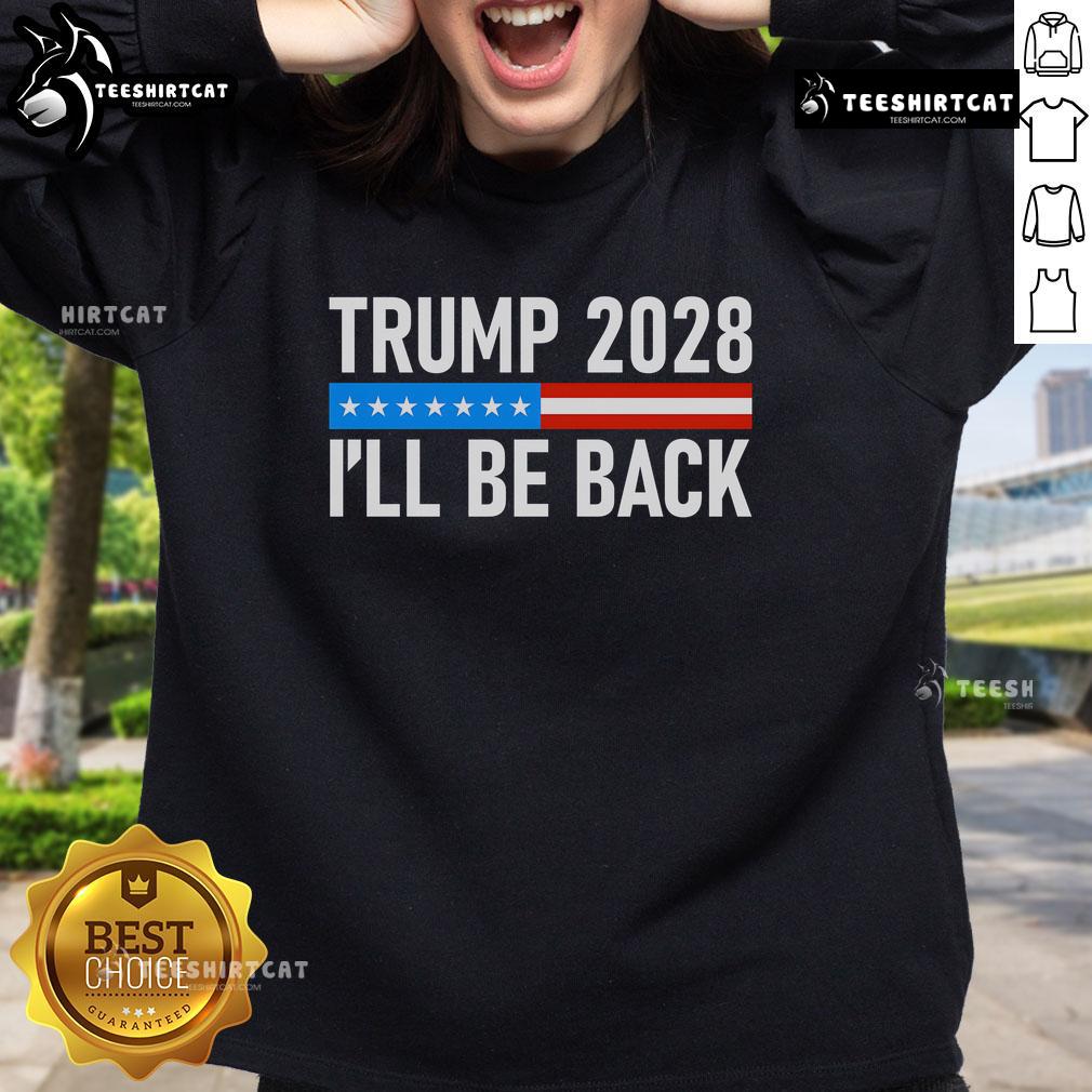 Alt Text: Official Trump 2028 I'll Be Back sweatshirt featuring bold text design on a cozy, comfortable fabric.