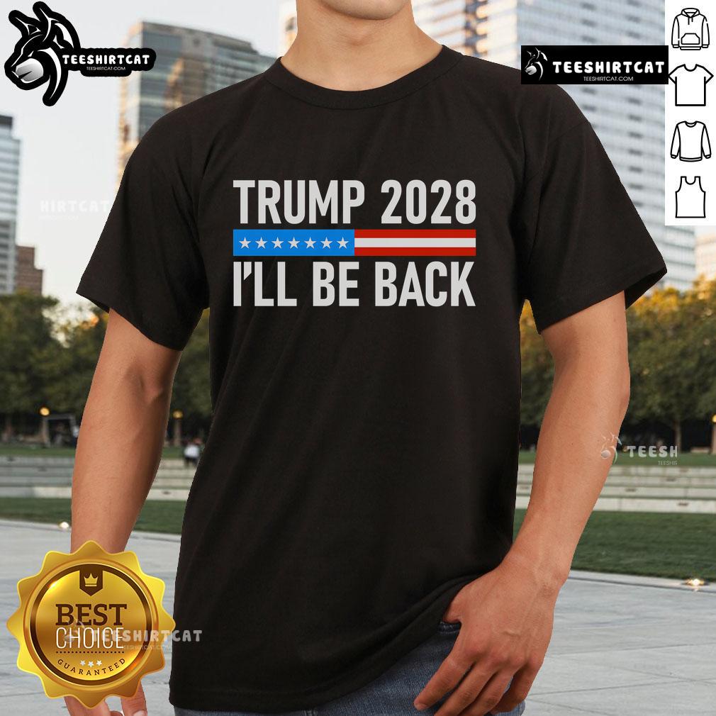 Alt Text: Official Trump 2028 I'LL Be Back T-Shirt featuring bold text on a classic fit, perfect for supporters and rallies.