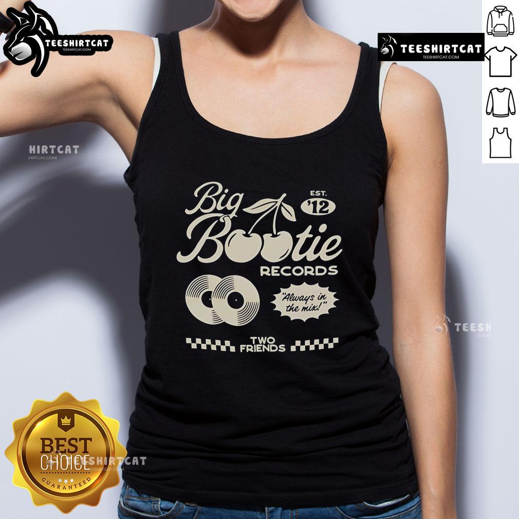 Official Two Friends Big Bootie Land Records Cherry Tank Top for stylish music lovers, Always in the Mix, Est. 12.