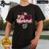 Alt Text: Official Washington Nationals Play Ball Weekend T-Shirt featuring team logo and vibrant design for baseball fans.