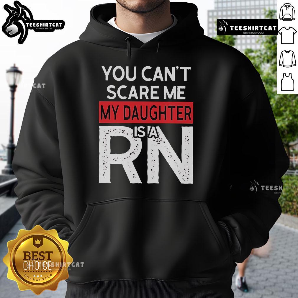 Official You Can't Scare Me My Daughter Is A RN hoodie in black, perfect gift for proud nurse parents.