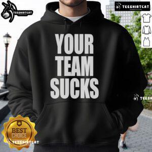 Official Your Team Sucks Hoodie in black with bold text, perfect for showing team spirit and humor.