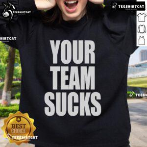 Official Your Team Sucks Sweatshirt in black, featuring bold white text, perfect for sports fans and team rivalries.