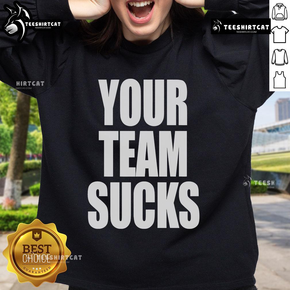 Official Your Team Sucks Sweatshirt in black, featuring bold white text, perfect for sports fans and team rivalries.