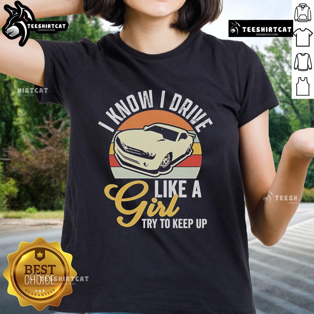 Premium Boostmaster I Know I Drive Like A Girl vintage ladies tee showcasing a stylish graphic design and playful message.