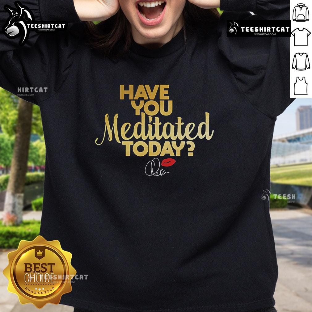 Premium 'Have You Meditated Today' sweatshirt in soft fabric, perfect for yoga and mindfulness enthusiasts.