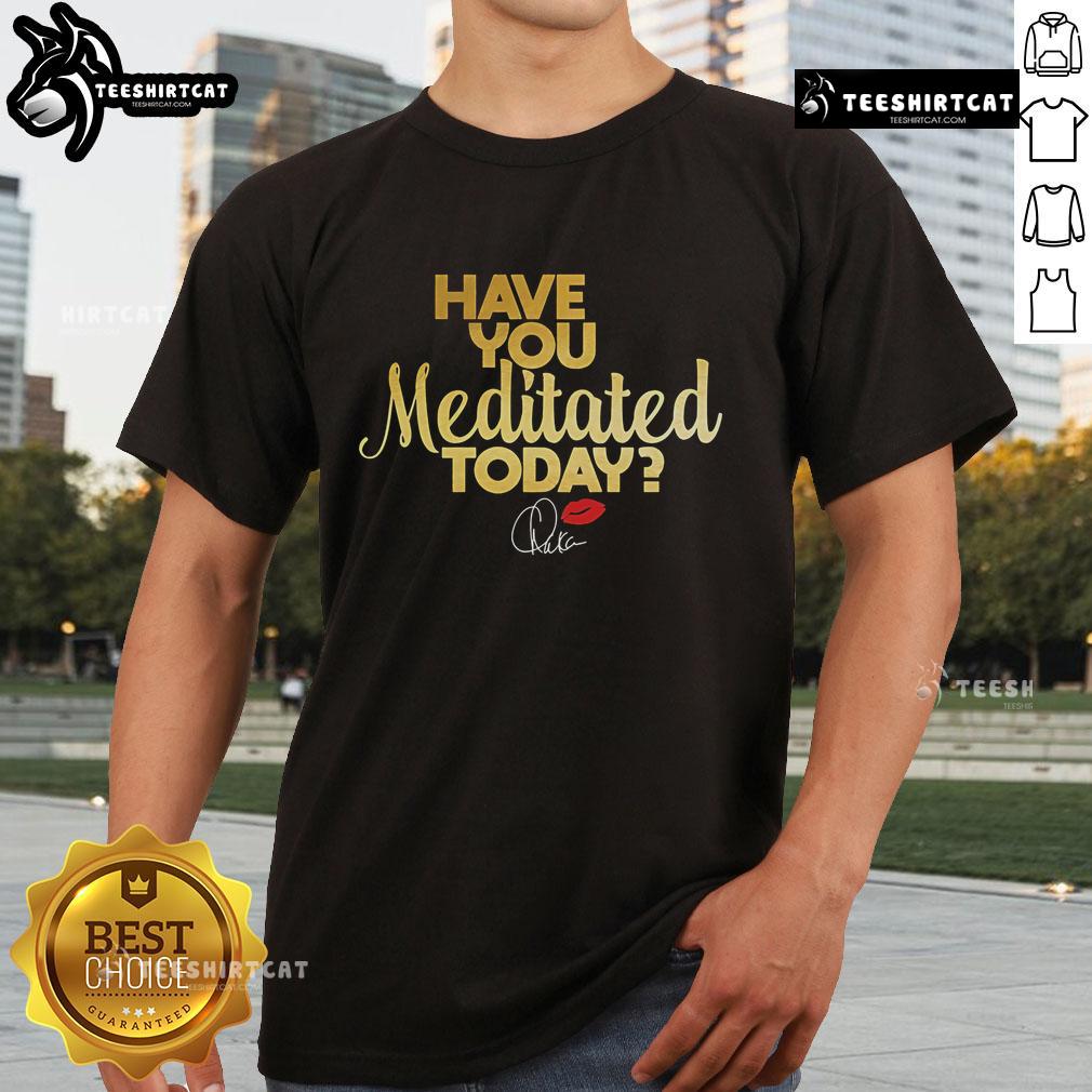 Premium 'Have You Meditated Today' T-Shirt in soft fabric, perfect for mindfulness enthusiasts and meditation lovers.