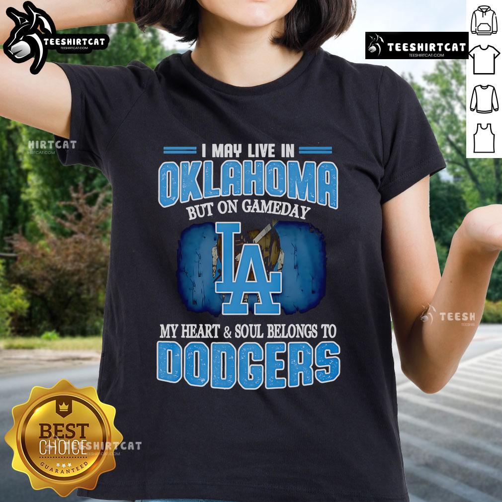 Premium I May Live in Oklahoma But on Gameday My Heart and Soul Belongs to Dodgers Ladies Tee in vibrant colors.