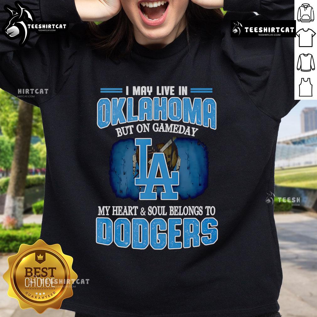 Premium sweatshirt with 'I May Live In Oklahoma But On Gameday My Heart Belongs To Dodgers' design, perfect for fans.