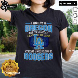 Premium I May Live In Oregon But On Gameday My Heart And Soul Belongs To Dodgers Ladies Tee in vibrant blue.