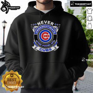Premium Never Underestimate The Power Of Cubs Hoodie featuring a bold graphic design and soft fabric for ultimate comfort.