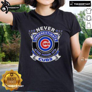 Alt Text: Premium Never Underestimate The Power Of Cubs Ladies Tee showcasing a stylish design for passionate Cubs fans.