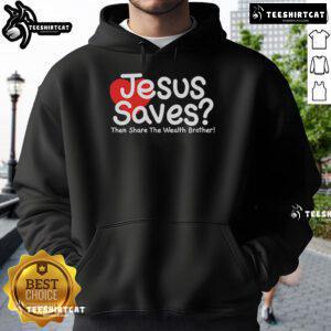 Alt Text: Pretty Jesus Saves Then Share The Wealth Brother Hoodie featuring a stylish design for faith-inspired fashion.