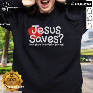 Pretty Jesus Saves Then Share The Wealth Brother Sweatshirt in vibrant colors, perfect for casual faith-inspired style.