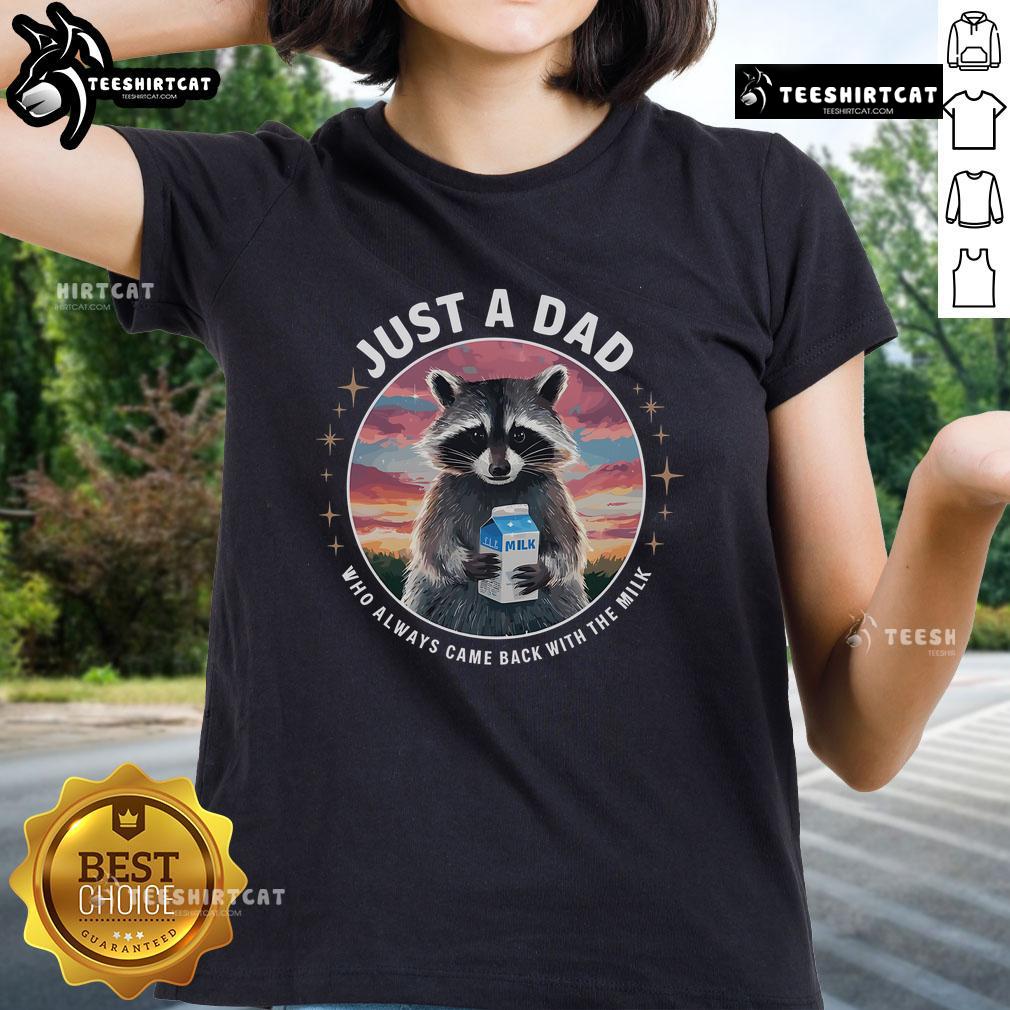 Pretty raccoon graphic on a 'Just Dad Who Always Came Back With Milk' ladies tee, perfect for animal lovers.