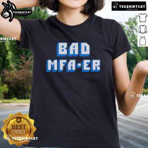 Top Bad MFA ER Ladies Tee featuring a stylish design perfect for fans of creative and expressive fashion.