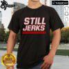 Alt Text: Top Carolina Hurricanes Still Jerks T-Shirt featuring bold graphics for passionate hockey fans.