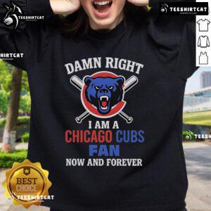 Cartoon sweatshirt featuring bold text 'Top Damn Right I Am A Chicago Cubs Fan Now And Forever' in vibrant colors.