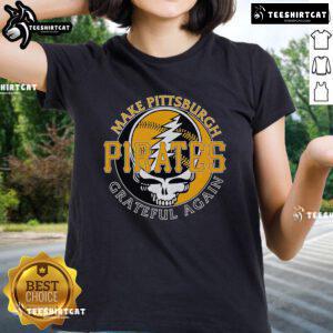 Stylish 'Top Make Pittsburgh Pirates Grateful Again' ladies tee featuring team colors and logo for passionate fans.
