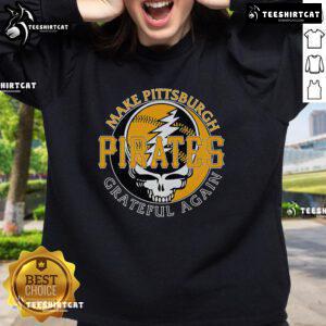Graphic sweatshirt featuring 'Top Make Pittsburgh Pirates Grateful Again' design, perfect for baseball fans and team spirit.