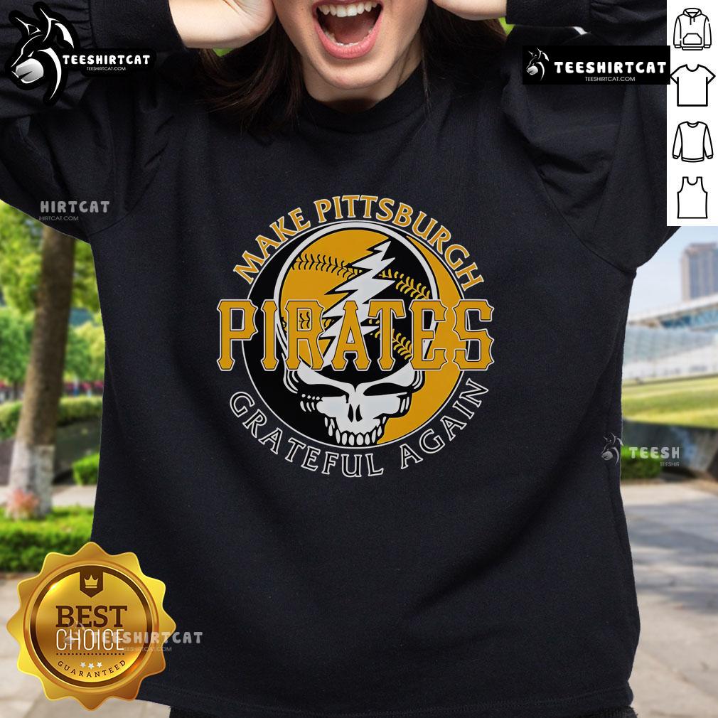 Graphic sweatshirt featuring 'Top Make Pittsburgh Pirates Grateful Again' design, perfect for baseball fans and team spirit.