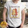 Funny I Squirt On Juicy Wieners Love Juice Hotdog T-Shirt design featuring a playful graphic of a hotdog and vibrant text.