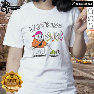 Funny Nothing Suss Ladies Tee featuring a humorous graphic design perfect for casual wear and making a statement.
