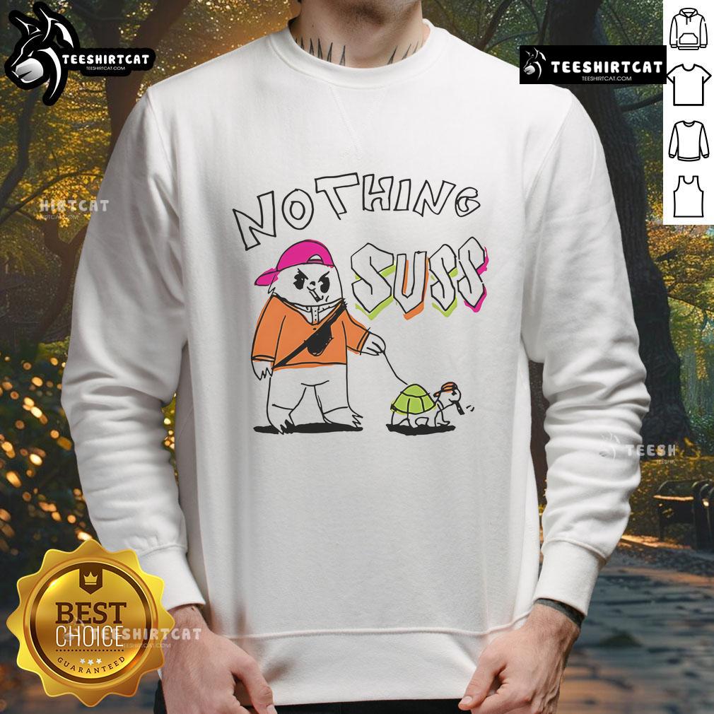 Funny Nothing Suss Sweatshirt featuring a playful design perfect for casual wear and showcasing a humorous style.