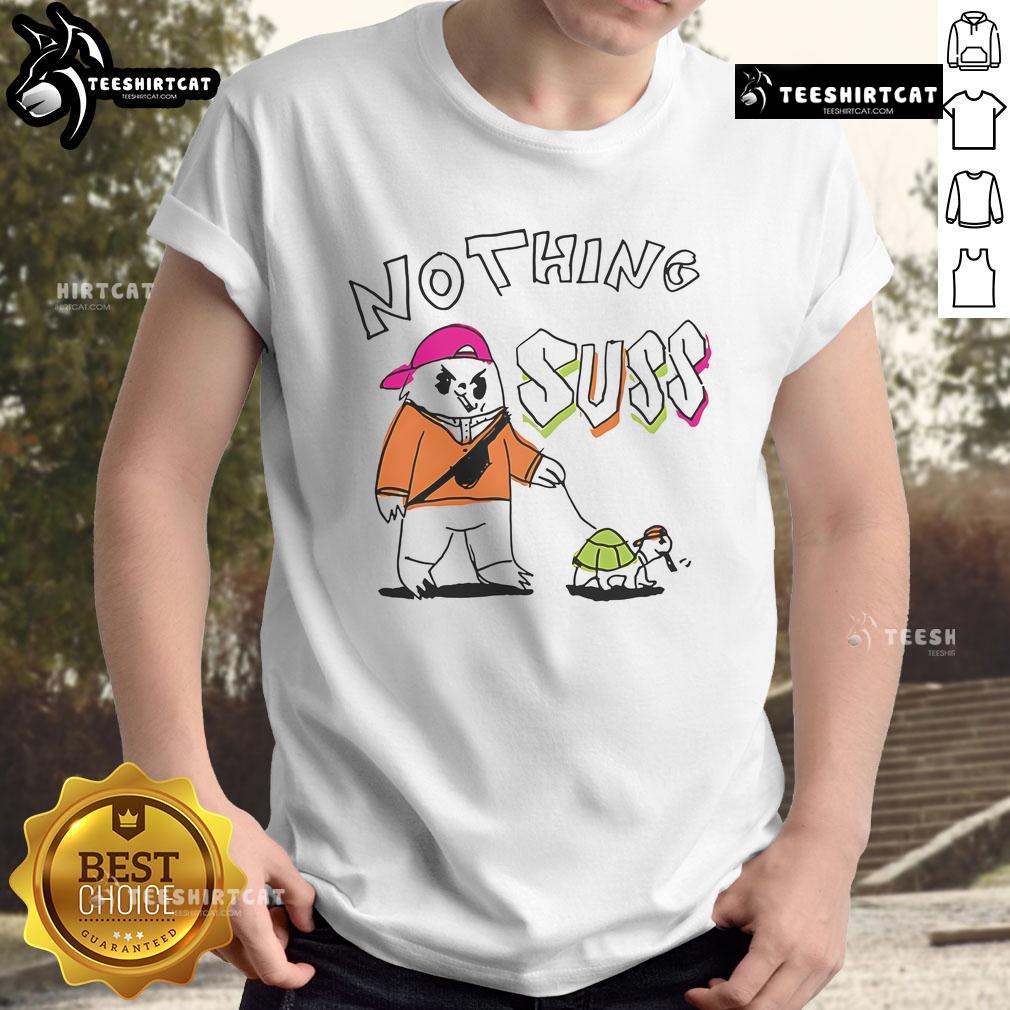 Funny Nothing Suss T-Shirt featuring a playful design, perfect for casual wear and making a statement.