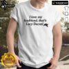 Good I Love My Boyfriend That's Lucy Dacus T-Shirt featuring stylish graphic design for fans of Lucy Dacus merchandise.