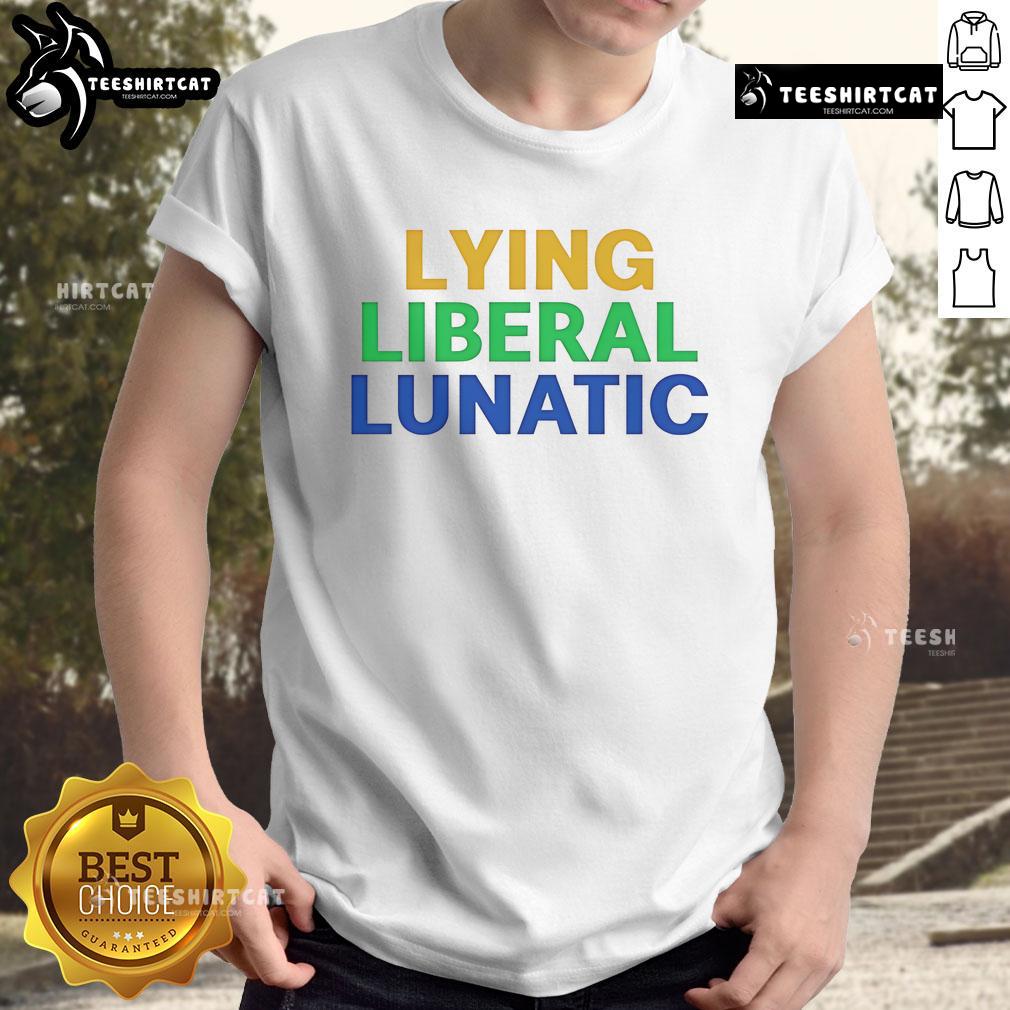 Good Lying Liberal Lunatic T-Shirt featuring bold text design, perfect for political satire and statement fashion.