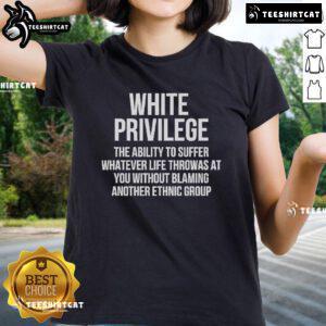Hot White Privilege tee for women, featuring bold text about resilience and facing life's challenges.