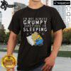 Alt Text: Funny Nice Minion graphic on 'I'm Not Always Grumpy Sometimes I'm Sleeping' T-Shirt for fans of Minions.