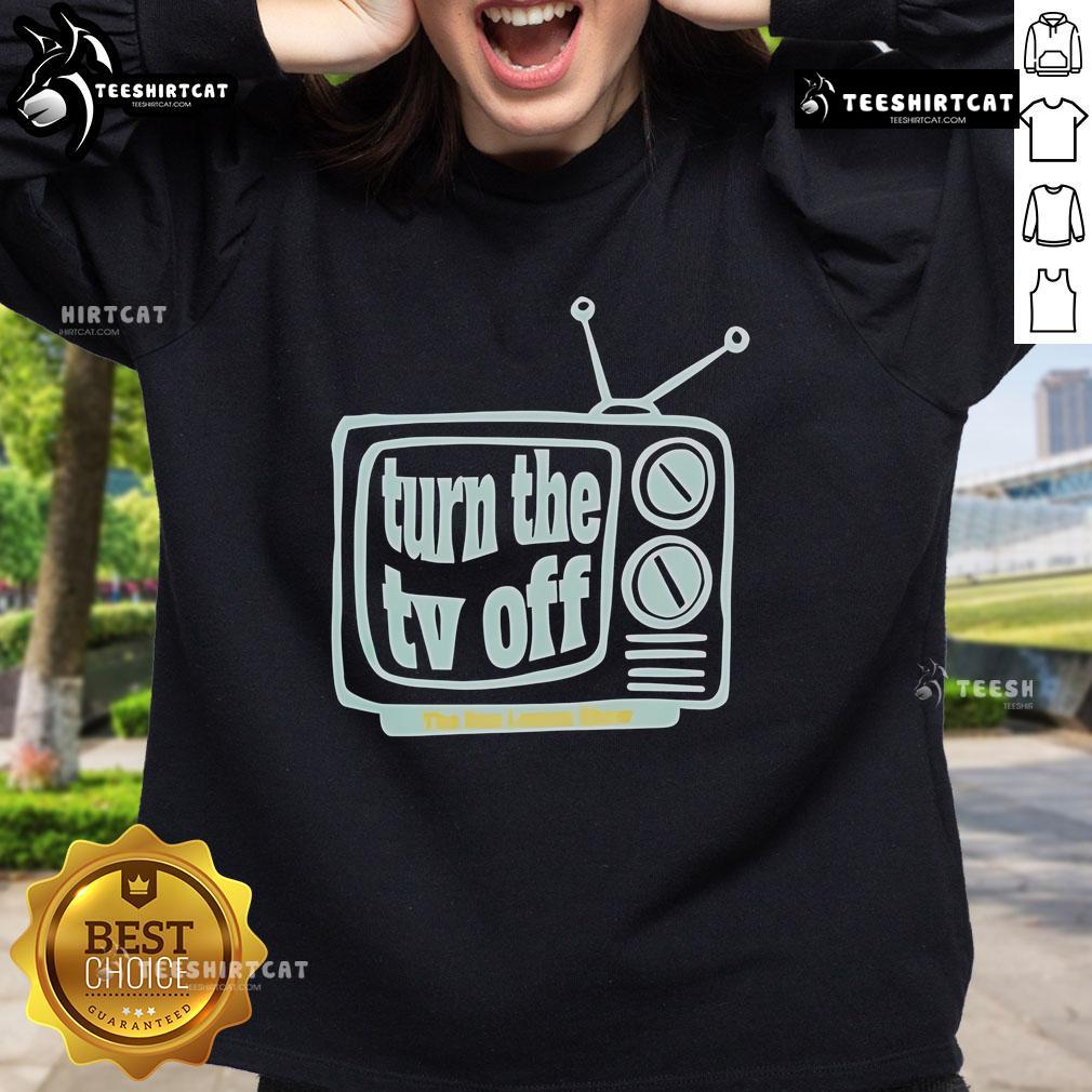 Cozy Nice Turn The TV Off Sweatshirt featuring bold text design, perfect for relaxed evenings and casual outings.