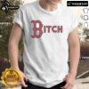 Official Boston Red Sox Bitch T-Shirt featuring bold team logo and stylish design for fans of all ages.