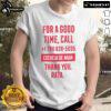 Alt Text: Official 'For A Good Time Call 1 786 828 5035' Escuela De Nada Thank You Rata T-Shirt design featuring bold text.