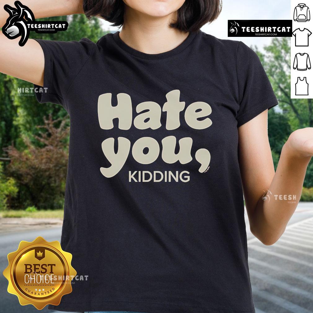 Official Ginny Georgia 'Hate You, Kidding!' Ladies Tee featuring stylish design and comfortable fit for fans.