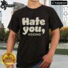 Alt Text: Official Ginny & Georgia Hate You Kidding T-Shirt featuring bold text design inspired by the hit series.