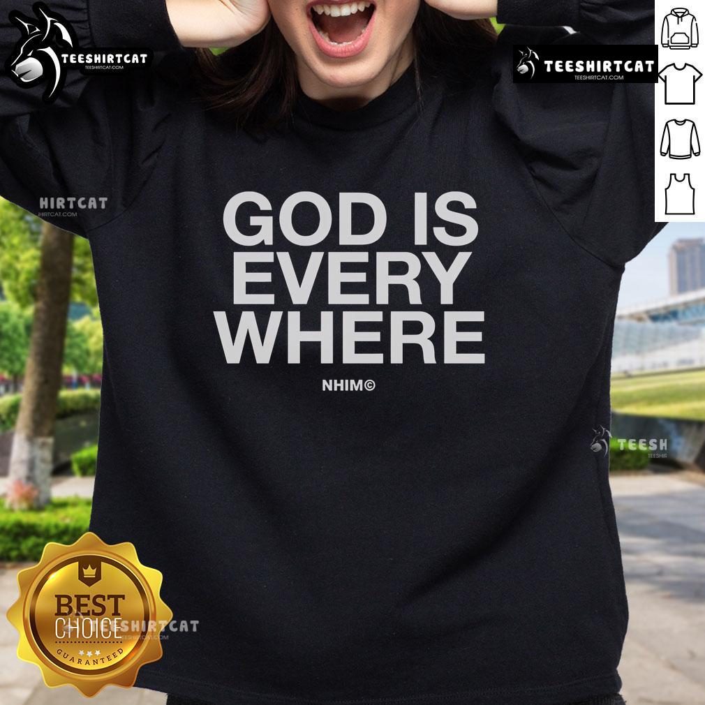 Official God Is Everywhere Nhim 2025 sweatshirt featuring a stylish design and comfortable fit for everyday wear.